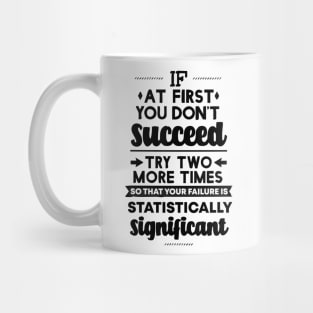 if at first you dont succeed Mug